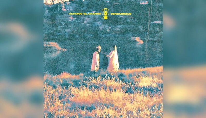 Ceremonias - disco Últimos Glaciares